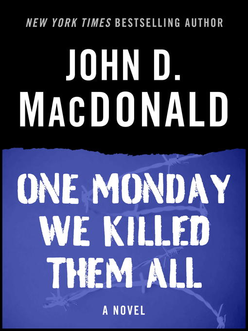 Title details for One Monday We Killed Them All by John D. MacDonald - Available